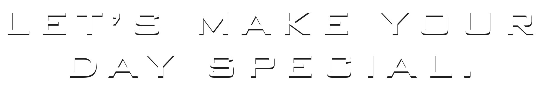 Let's Make Your Day Special.